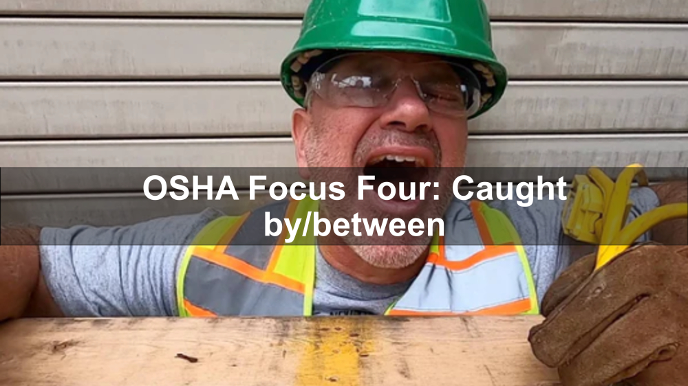 OSHA Focus Four: Caught by/between