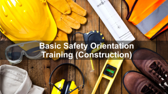 Basic Safety Orientation Training (Construction)