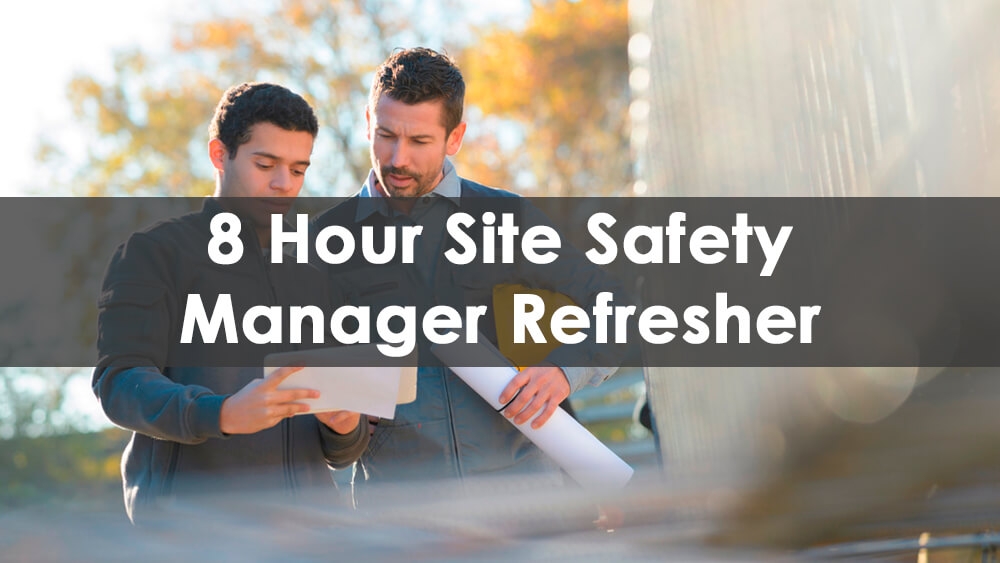 8 Hour Site Safety Manager Course Refresher